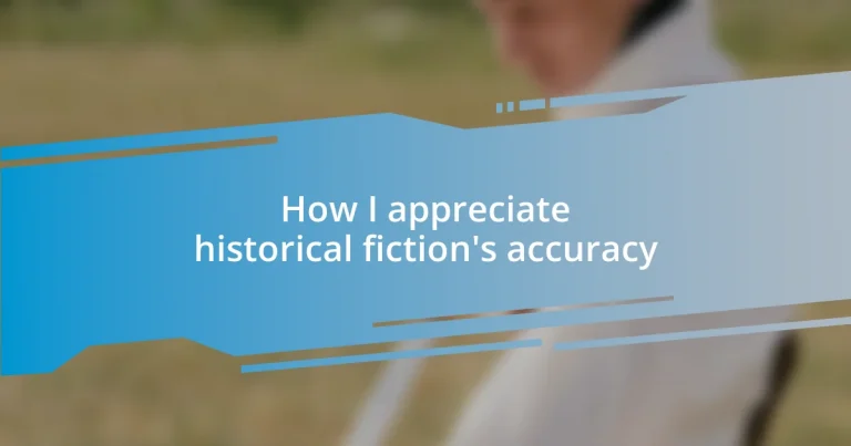 How I appreciate historical fiction’s accuracy