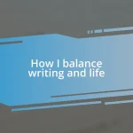 How I balance writing and life