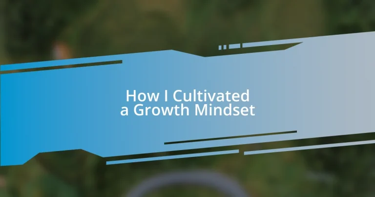 How I Cultivated a Growth Mindset