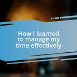 How I learned to manage my time effectively