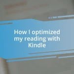 How I optimized my reading with Kindle