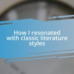 How I resonated with classic literature styles