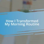 How I Transformed My Morning Routine