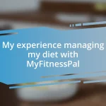 My experience managing my diet with MyFitnessPal