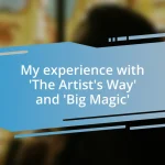 My experience with ‘The Artist’s Way’ and ‘Big Magic’