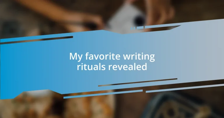 My favorite writing rituals revealed