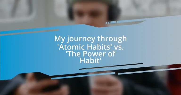 My journey through ‘Atomic Habits’ vs. ‘The Power of Habit’