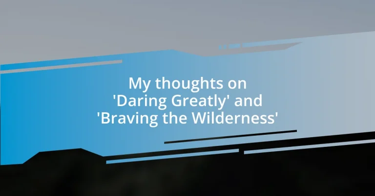 My thoughts on ‘Daring Greatly’ and ‘Braving the Wilderness’