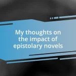 My thoughts on the impact of epistolary novels