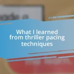 What I learned from thriller pacing techniques