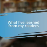 What I’ve learned from my readers